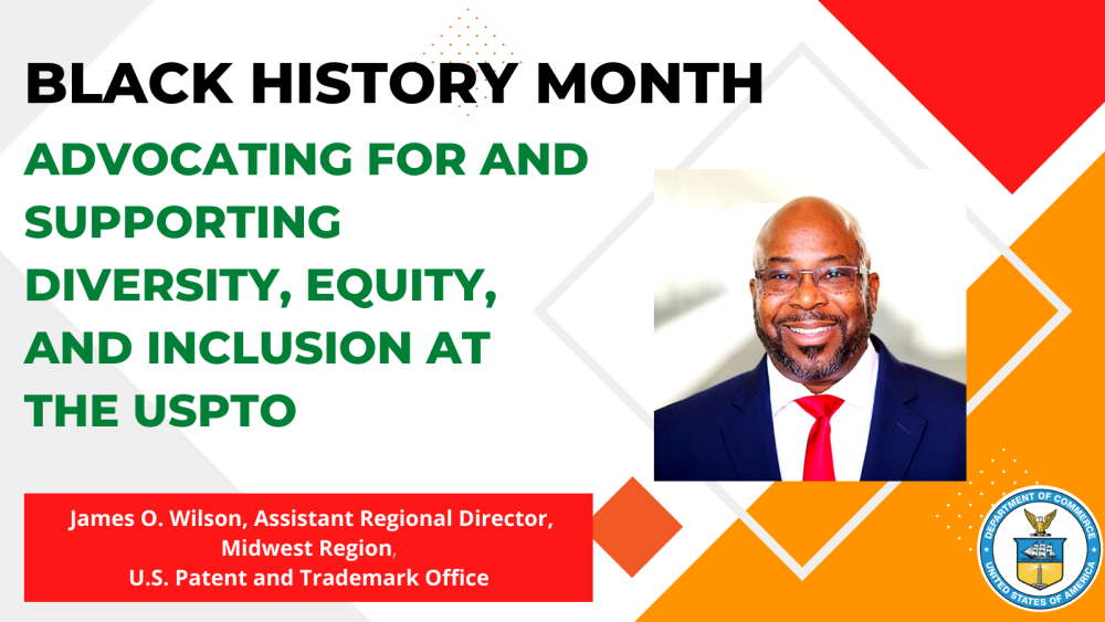 Black History Month: Advocating for and Supporting Diversity, Equity, and Inclusion at the USPTO