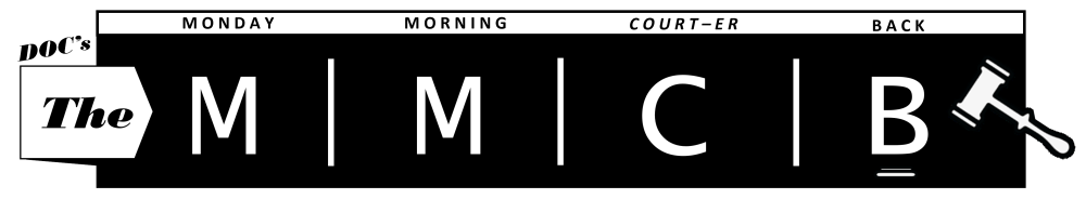 image stating DOC's The Monday Morning Court-er Back with MMCB as the acronym with a gavel on the right hand side. 
