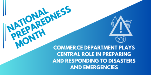 National Preparedness Month: Commerce Department Plays Central Role in Preparing and Responding to Disasters and Emergencies