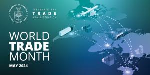 U.S. Department of Commerce Celebrates World Trade Month 2024 
