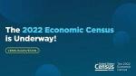 The 2022 Economic Census: Your response makes a difference. 